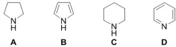 <strong>Which of these cyclic nitrogen-containing molecules is pyrrole? </strong> A) A B) B C) C D) D