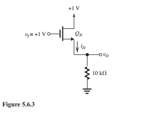  (a)      Figure 5.6.2 From Fig. 5.6.2, we see that when  v_{I}=0 \mathrm{~V} , both transistors are cut off and  v_{O}=0 \mathrm{~V}  (b)      With  v_{I}=+1 \mathrm{~V}, Q_{P}  cannot conduct and can be eliminated, reducing the circuit to that shown in Fig. 5.6.3. Since  v_{G D N}=0 \mathrm{~V}, Q_{N}  will be operating in saturation with  i_{D}=\frac{1}{2} k_{n}\left(v_{G S}-V_{t n}\right)^{2}  But  i_{D}=\frac{v_{O}}{10 \mathrm{k} \Omega}=0.1 v_{O}, \quad \mathrm{~mA}  and  v_{G S}=v_{I}-v_{O}=1-v_{O}  Thus,  \begin{aligned} 0.1  v_{O} & =\frac{1}{2} \times 2\left(1-v_{O}-0.4\right)^{2} \\ & =\left(0.6-v_{O}\right)^{2} \\ & =0.36-1.2 v_{O}+v_{O}^{2} \end{aligned}  which can be rearranged in the form  v_{O}^{2}-1.3 v_{O}+0.36=0  This quadratic has two solutions:  0.775 \mathrm{~V} , which is physically meaningless since  v_{G S}  becomes  1-   0.775=0.225 \mathrm{~V} , which is less than  V_{t n} ; and  0.4 \mathrm{~V} , which is possible. Thus,  v_{O}=0.4 \mathrm{~V}  (c)      Figure 5.6.4 With  v_{I}=-1 \mathrm{~V}, Q_{N}  cannot conduct and can be eliminated, reducing the circuit to that shown in Fig. 5.6.4. Since  v_{G D P}=0 \mathrm{~V}, Q_{P}  will be operating in saturation. We recognize this situation to be the complement of that in (b) above. Thus, we do not need to do the analysis again and we can simply write  v_{O}=-0.4 \mathrm{~V}  (d)      With  v_{I}=+2 \mathrm{~V}, Q_{P}  cannot conduct and can be removed, thus reducing the circuit to that shown in Fig. 5.6.5. Since  v_{G D N}=1 \mathrm{~V} , which is greater than  V_{t n}, Q_{N}  will be operating in the triode region. Thus,  i_{D}=k_{n}\left[\left(v_{G S}-V_{t n}\right) v_{D S}-\frac{1}{2} v_{D S}^{2}\right]  Here,  \begin{aligned} i_{D} & =\frac{v_{O}}{10 \mathrm{k} \Omega}=0.1 v_{O}, \quad \mathrm{~mA} \\ v_{G S} & =2-v_{O} \\ v_{D S} & =1-v_{O} \end{aligned}  Thus,  \begin{aligned} 0.1  v_{O} & =2\left[\left(1.6-v_{O}\right)\left(1-v_{O}\right)-\frac{1}{2}\left(1-v_{O}\right)^{2}\right] \\ & =2\left[1.6-2.6 v_{O}+v_{O}^{2}-\frac{1}{2}+v_{O}-\frac{1}{2} v_{O}^{2}\right] \\ & =v_{O}^{2}-3.2 v_{O}+2.2 \\ & \Rightarrow v_{O}^{2}-3.3 v_{O}+2.2=0 \end{aligned}  which has the following solution  v_{O}=\frac{+3.3 \pm \sqrt{3.3^{2}-8.8}}{2}=0.927 \mathrm{~V} \text { or } 2.37 \mathrm{~V}  The second solution is physically meaningless as  v_{O}  exceeds  v_{D} . Thus,  v_{O}=0.927 \mathrm{~V}  (e)      Figure 5.6.6 With  v_{I}=-2 \mathrm{~V}, Q_{N}  cannot conduct and the circuit reduces to that shown in Fig. 5.6.6. We recognize this situation to be the complement of that in (d) above. Thus,  v_{O}=-0.927 \mathrm{~V}