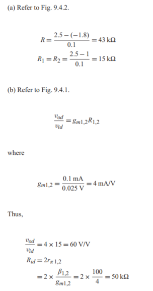         (c)  \frac{v_{o d}}{v_{i d}}=g_{m 1,2} R_{1,2}  where  g_{m 1,2}=\frac{0.1 \mathrm{~mA}}{0.025 \mathrm{~V}}=4 \mathrm{~mA} / \mathrm{V}  Thus,  \begin{aligned} r_{O 3} & =\frac{V_{A}}{I_{C 3}}=\frac{100}{0.2}=500 \mathrm{k} \Omega \\ \left|A_{C m}\right| & =\left(\frac{R_{1,2}}{2 r_{03}}\right)\left(\frac{\triangle R_{1,2}}{R_{1,2}}\right) \\ & =\frac{15}{2 \times 500} \times 0.02 \\ & =3 \times 10^{-4} \\ \mathrm{CMRR} & =\frac{\left|A_{d}\right|}{\left|A_{c m}\right|} \\ & =\frac{60}{3 \times 10^{-4}}=2 \times 10^{5} \end{aligned}  or  106 \mathrm{~dB} . 