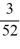 <strong>Find the probability for the experiment of selecting a single card from a deck of 52 cards and have it be a 2, 7, or 10.</strong> A) B) C) D)