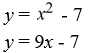 <strong>Solve the system of equations by applying the substitution method. </strong> A) (9, 74) B) (0, -7), (9, 74) C) (0, 7), (9, 0) D) no solution