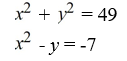 <strong>Graph each equation and find the point(s) of intersection. </strong> A) (0, 7) B) (-7, 0) C) (-7, 38) D) no solution