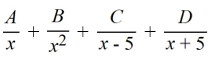 <strong>Select the form of the partial fraction decomposition for the given rational expression. Do not solve for the constants. </strong> A) B) C) D)