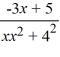 Write the form of the partial fraction decomposition for the given rational expression. Do not solve for the constants.   