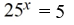 <strong>Solve the exponential equation exactly for x. </strong> A) 1/2 B) 2 C) 5 D) 1/5