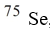 A radioactive isotope of selenium, , used in the creation of medical images of the pancreas, has a half-life of 119.77 days. If 150 milligrams are given to a patient, how many milligrams are left after 10 days?