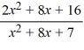 <strong>For the rational function f (x) = , find all vertical and horizontal asymptotes.</strong> A) vertical asymptotes x = -1 and x = -7, horizontal asymptote y = 2 B) vertical asymptotes x = -1 and x = -7, horizontal asymptote y = C) no vertical asymptotes, horizontal asymptote y = 2 D) vertical asymptotes x = 1 and x = 7, horizontal asymptote y =