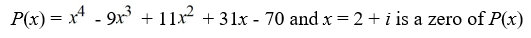 <strong>Given a zero of the polynomial, determine all other zeros (real and complex) and write the polynomial in terms of a product of linear factors.  </strong> A) x = 2 - i, -2, 7; P(x) = [x - (2 + i)][x - (2 - i)](x - 2)(x + 7) B) x = 2 - i, -2, 7; P(x) = [x - (2 + i)][x - (2 - i)](x + 2)(x - 7) C) x = 2 - i, -2, 7; P(x) = [x - (2 + i)][x - (2 - i)](x - 2)(x - 7) D) x = 2 - i, -2, 7; P(x) = [x - (2 + i)][x - (2 - i)](x + 2)(x + 7) <div style=padding-top: 35px> 
