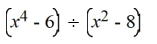 Divide the polynomials by either long division or synthetic division.