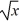 The graph of y = is reflected about the x-axis and shifted to the right 3 and up 7. Write the resulting function.