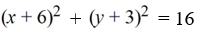 <strong>Find the equation of the circle with radius 4 and center (-6, -3) in standard form.</strong> A) B) C) D)