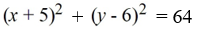 <strong>Find the equation of the circle with radius 8 and center (-5, 6) in standard form.</strong> A) B) C) D)