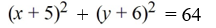 <strong>Find the equation of the circle with radius 8 and center (-5, 6) in standard form.</strong> A) B) C) D)