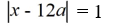 <strong>Write an absolute value equation that describes the statement.Any number whose distance from x = -12a on the number line is 1.</strong> A) B) C) D)