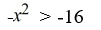 <strong>Solve the polynomial inequality and express the solution set in interval notation. </strong> A) (-?, -4) ? (4, ?) B) (-?, ?) C) (-4, 4) D) Empty set