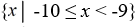 <strong>Rewrite in set notation. (-10, -9]</strong> A)   B)   C)   D)   <div style=padding-top: 35px> 