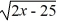 <strong>Solve the radical equation. X = 5 </strong> A) {25} B) {-25, 25} C) {-25} D) {-5, 5}
