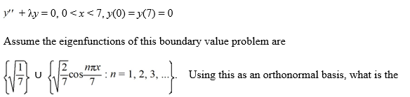 Consider the Sturm-Liouville problem eigenfunction expansion of f(x) = 7x?