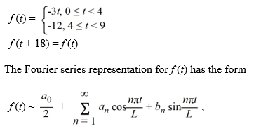 Consider the following periodic function with period 9: where 18 is the period of f (t). What is the coefficient ? Express your answer in exact form involving π. Do not approximate.