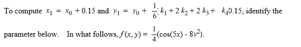 Consider the following initial value problem The following question pertains to the various computational steps and identifications involved in applying Runge-Kutta's 4th order method to evaluate y(0.55). x<sub>0</sub> = ________
