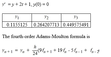 For the following differential equation, use the fourth-order Adams-Moulton formula to estimate the solution at t = 0.4 using a step size of h = 0.1. To start the process, you are given some Y<sub>i</sub> values. Using the fourth-order Adams-Moulton formula, approximate Y<sub>4</sub> . Express your answer accurate to 7 decimal places. Y<sub>4</sub> = ________