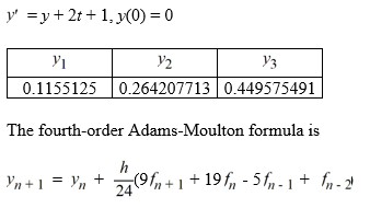 For the following differential equation, use the fourth-order Adams-Moulton formula to estimate the solution at t = 0.4 using a step size of h = 0.1. To start the process, you are given some Y<sub>i</sub> values. Calculate f<sub>4</sub> = ________