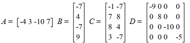 <strong>Consider these matrices: Which of the following matrices are defined? Select all that apply.</strong> A) AB B) C) BA D) AC E) DC F) BD G) A + B