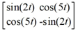  <strong>Consider the matrix function A(t)   Compute  </strong> A)   \left[\begin{array}{ll}-2 \cos (2 t) & -5 \sin (5 t) \\ -5 \sin (5 t) & 2 \cos (2 t)\end{array}\right]   B)   \frac{1}{4 \cos ^{2}(2 t)+25 \sin ^{2}(5 t)}\left[\begin{array}{ll}-2 \cos (2 t) & -5 \sin (5 t) \\ -5 \sin (5 t) & 2 \cos (2 t)\end{array}\right]   C)   \left[\begin{array}{ccc}-2 \cos (2 t) & 5 \sin (5 t) \\ 5 \sin (5 t) & 2 \cos (2 t)\end{array}\right]   D)   \frac{1}{4 \cos ^{2}(2 t)+25 \sin ^{2}(5 t)}\left[\begin{array}{ll}-2 \cos (2 t) & 5 \sin (5 t) \\ 5 \sin (5 t) & 2 \cos (2 t)\end{array}\right]   <div style=padding-top: 35px>  