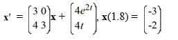 Consider the first-order nonhomogeneous initial value problem Which of these is the fundamental matrix (t) for this system?