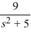 <strong>Compute the inverse Laplace transform of F(s) = + .</strong> A) \sqrt{17} t^{3}+\frac{9}{5} \sin (5 t) B) \frac{\sqrt{17}}{3 !} t^{3}+\frac{9}{\sqrt{5}} \cos (\sqrt{5} t) C) \frac{\sqrt{17}}{3 !} t^{3}+\frac{9}{\sqrt{5}} \sin (\sqrt{5} t) D) \frac{\sqrt{17}}{4 !} t+\frac{9}{\sqrt{5}} \cos (\sqrt{5}) E) \sqrt{17} t^{3}+\frac{9}{5} \cos (5 t)