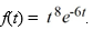 <strong>Compute the Laplace transform of </strong> A) \frac{8 !}{(s+6)^{9}} B) \frac{8 !}{(s-6)^{9}} C) \frac{8 !}{s^{9}(s+6)} D) \frac{8 !}{s^{9}(s-6)}