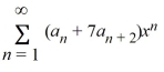 <strong>Which of these power series is equivalent to + 7 ?</strong> A) B) C) ? D) ? E)