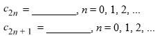 Consider the second-order differential equation + 49y = 0. Assume a solution of this equation can be represented as a power series Write down the explicit formulas for the coefficients C<sub>n</sub>