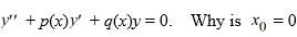 <strong>Consider the second-order differential equation . Write the differential equation in the form . a regular singular point for this equation?</strong> A) x^{2} p(x) and x q(x) both have convergent Taylor expansions about 0 . B) \lim _{x \rightarrow 0} x^{2} p(x)=0 and \lim _{x \rightarrow 0} x q(x)=\infty C) \lim _{x \rightarrow 0} x p(x) is finite and \lim _{x \rightarrow 0} x^{2} \gamma(x)=\infty D) \lim _{x \rightarrow 0} x p(x) is finite and x^{2} \gamma(x) has a convergent Taylor expansion about 0 .