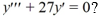 What is the general solution of the third-order linear homogeneous differential equation