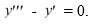Consider the nonhomogeneous differential equation The functions form a fundamental set of solutions of the corresponding homogeneous equation Suppose the method of variation of parameters is to be used to find a particular solution Y<sub>p</sub> of the nonhomogeneous differential equation. Then, for appropriately-chosen functions As part of the process of forming this solution, find the following quantities.