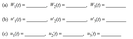 Consider the nonhomogeneous differential equation The functions form a fundamental set of solutions of the corresponding homogeneous equation Suppose the method of variation of parameters is to be used to find a particular solution Y<sub>p</sub> of the nonhomogeneous differential equation. Then, for appropriately-chosen functions As part of the process of forming this solution, find the following quantities.