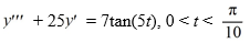 Consider the following third-order nonhomogeneous differential equation: Suppose the method of variation of parameters is to be used to find a particular solution of the nonhomogeneous differential equation. Then, for appropriately-chosen functions u<sub>1</sub> , u<sub>2</sub>, and u<sub>3</sub> . As part of the process of forming this solution, find the following quantities.