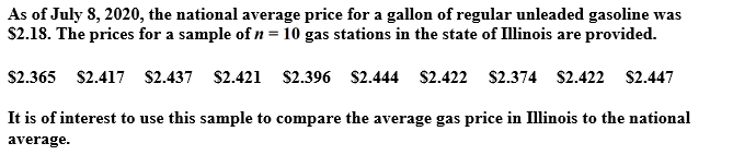 <strong>Use the following to answer the questions below: -Define the appropriate parameter(s) and state the hypotheses for testing if this sample provides evidence that the average gas price in Illinois exceeds the national average.</strong> A) B) C) D)