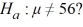 Suppose that a 95% confidence interval for ? is (54.8, 60.8). Which of the following is most likely the p-value for the test of versus