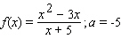 <strong>Use a graph of f or some other method to determine what, if any, value to assign to f ( a )to make f continuous at x = a . </strong> A) B) C) D) E)No value of will make it continuous at .
