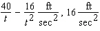 <strong>The position s of a point (in feet)is given as a function of time (in seconds). a. Find its acceleration as a function of . b. Find its acceleration at the specified time.</strong> A) B) C) D) E)
