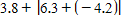 <strong>Evaluate the expression.  </strong> A) 8.6 B) 2.4 C) 5.9 D) 4.8 E) 1.5 <div style=padding-top: 35px> 