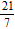<strong>Write the equivalent of the fraction using a denominator of 21 . </strong> A) B) C) D) E)