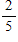 <strong>Perform the operation. </strong> A) B) C) D) E)