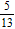 For the fraction , 5 is the __________ and 13 is the __________.