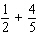 Find the LCD for each of the following; then perform the indicated operation. Enter your answer as a fraction , if necessary.