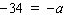 Solve the equation by multiplying both sides by -1.  