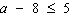Solve the following inequality using the addition property of inequalities. Graph the solution set.  