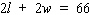 <strong>If the perimeter of a rectangle is 66 inches, then the relationship between the length l and the width w is given by the equation . What is the length when the width is 11 inches?</strong> A) 23 inches B) 4 inches C) 22 inches D) 44 inches E) 11 inches